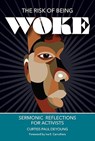 The Risk of Being Woke: Sermonic Reflections for Activists - Curtiss P. DeYoung - 9780817018436