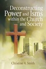 Deconstructing Power and Isms Within the Church and Society - Christine A. Smith - 9780817018535