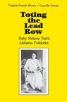 Toting the Lead Row - BROWN,  Virginia Pounds ; Owens, Laurella - 9780817311827
