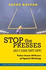 Stop the Presses (So I Can Get Off) - BOLTON,  Clyde - 9780817352523