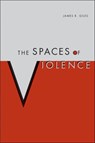 The Spaces of Violence - James Giles - 9780817359928