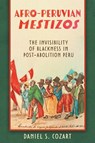 Afro-Peruvian Mestizos - Daniel S. Cozart - 9780817362201