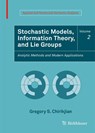 Stochastic Models, Information Theory, and Lie Groups, Volume 2 - Gregory S. Chirikjian - 9780817649432