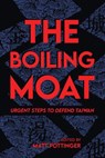 The Boiling Moat - Matt Pottinger - 9780817926458