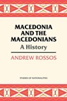 Macedonia and the Macedonians - Andrew Rossos - 9780817948825