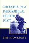 Thoughts of a Philosophical Fighter Pilot - James B Stockdale - 9780817993924