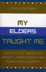 My Elders Taught Me - John F. Boatman - 9780819186928