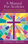 A Manual for Acolytes - Dennis G. Michno - 9780819212726