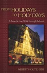From Holidays to Holy Days - HOLTZ,  Albert, O.S.B. - 9780819223166