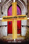 Wholeness After Betrayal - Robin Hammeal-Urban - 9780819231772