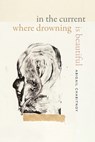 In the Current Where Drowning Is Beautiful - Abigail Chabitnoy - 9780819500137