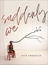 suddenly we - Evie Shockley - 9780819500465