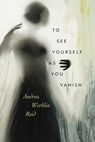 To See Yourself As You Vanish - Andrea Werblin Reid - 9780819502070