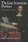 The Last American Puritan - Michael G. Hall - 9780819562388