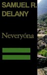 Neveryóna, or: The Tale of Signs and Cities--Some Informal Remarks Towards the Modular Calculus, Part Four - Samuel R. Delany - 9780819562715