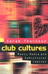 Club Cultures: Music, Media, and Subcultural Capital - Sarah Thornton - 9780819562975