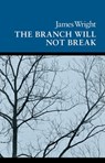 The Branch Will Not Break - James Wright - 9780819569844
