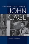 The Selected Letters of John Cage - John. Edited by Laura Kuhn. Cage - 9780819575913