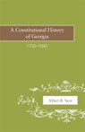 A Constitutional History of Georgia, 1732–1945 - Albert B. Saye - 9780820335544