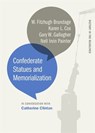 Confederate Statues and Memorialization - Catherine Clinton ; W. Fitzhugh Brundage ; Karen L. Cox ; Gary W. Gallagher - 9780820355573