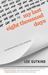 My Last Eight Thousand Days - Lee Gutkind - 9780820364315