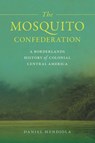 Mosquito Confederation - Daniel Mendiola - 9780820369624