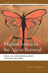 Migrant Justice in the Age of Removal - Jacob P. Chamberlain - 9780820369914