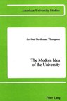 The Modern Idea of the University - Jo Ann Gerdeman Thompson - 9780820400679