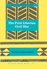 The First Liberian Civil War - Dr. George Klay Kieh - 9780820488394
