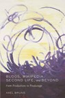 Blogs, Wikipedia, Second Life, and Beyond - Axel Bruns - 9780820488660