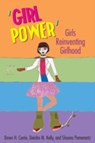 ‘Girl Power’ - Dawn H. Currie ; Deirdre M. Kelly ; Shauna Pomerantz - 9780820488776