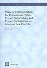 Strategic Communication for Privatization, Public-private Partnerships and Private Participation in Infrastructure Projects - Daniele Calabrese - 9780821374993