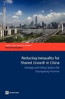 Reducing Inequality for Shared Growth in China - World Bank Group - 9780821384848