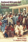 Enslaved Africans and Their Descendants in Africa - Martin A. Klein ; Stephen J. Rockel - 9780821426500