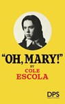 Oh, Mary! - Cole Escola - 9780822245469