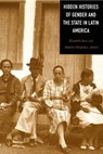 Hidden Histories of Gender and the State in Latin America - Elizabeth Dore ; Maxine Molyneux - 9780822324348