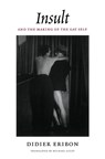 Insult and the Making of the Gay Self - Didier Eribon - 9780822333715