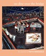 We Flew Over the Bridge - Faith Ringgold - 9780822335641