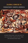 Colonial Genocide in Indigenous North America - Alexander Laban Hinton ; Andrew Woolford ; Jeff Benvenuto - 9780822357797