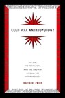 Cold War Anthropology - David H. Price - 9780822361251