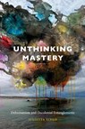 Unthinking Mastery - Julietta Singh - 9780822369394