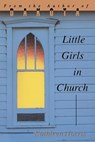 Little Girls In Church - Kathleen Norris - 9780822955566