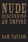 Nude Descending an Empire - Sam Taylor - 9780822963042