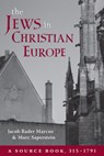 The Jews in Christian Europe - Jacob R. Marcus ; Marc Saperstein - 9780822963936