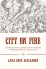 City on Fire - Anna Rose Alexander - 9780822964186