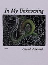In My Unknowing - Chard deNiord - 9780822966159