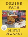 Desire Path - Migwi Mwangi - 9780822968344