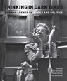 Thinking in Dark Times - Roger Berkowitz ; Jeffrey Katz ; Thomas Keenan - 9780823230761