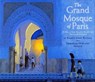 The Grand Mosque of Paris - Karen Gray Ruelle ; Deborah Durland Desaix - 9780823423040