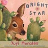 Bright Star - Yuyi Morales - 9780823443284
